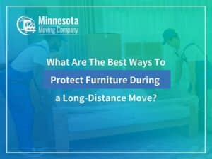 What Are The Best Ways To Protect Furniture During a Long-Distance Move?