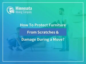 How To Protect Furniture From Scratches & Damage During a Move?